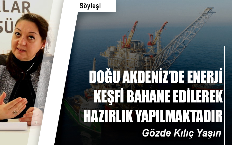 Doğu Akdeniz’de enerji keşfi bahane edilerek hazırlık yapılmaktadır